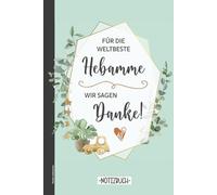 Danke Hebamme: Notizbuch als Hebammen Geschenk für die Weltbeste Hebamme denn Ammen sind Expertinnen für die Betreuung während Schwangerschaft, Wochenbett und Stillzeit.