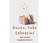 Danke, liebe Lehrerin!: ...mit einem Augenzwinkern