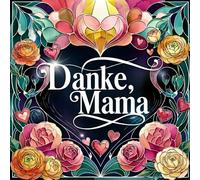Danke, Mama! - Ein liebevolles Geschenkbuch: Malbuch mit über 40 Motiven zum Danke-Sagen - Blumen, Herzen und kreative Motive zum Verschenken