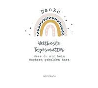 DANKE WELTBESTE TAGESMUTTER DASS DU MIR BEIM WACHSEN GEHOLFEN HAST: A5 Notizbuch 120 Seiten liniert | Tagesmutter Geschenk | Abschiedsgeschenk ... | Kleines Dankeschön | Tagesmutter Planer
