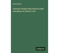 Danmark-Norges indre historie under enevælden fra 1660 til 1720