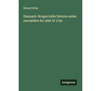 Danmark-Norges indre historie under enevælden fra 1660 til 1720