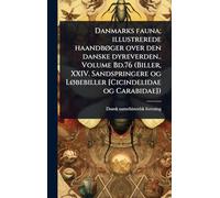 Danmarks fauna; illustrerede haandbÃ, ger over den danske dyreverden.. Volume Bd.76 (Biller, XXIV. Sandspringere og LÃ, bebiller [Cicindelidae og Carabidae])