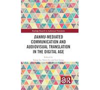 Danmu-mediated Communication and Audiovisual Translation in the Digital Age