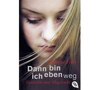 Dann bin ich eben weg: Geschichte einer Magersucht: 30170