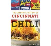 Dann Woellert The Authentic History of Cincinnati Chili (Copertina rigida)