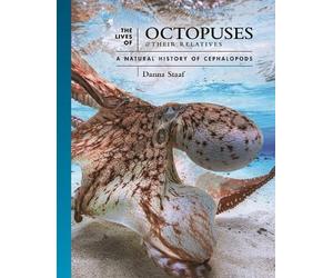 Danna Staaf The Lives of Octopuses and Their Relatives (Copertina rigida)