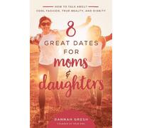 Dannah Gresh 8 Great Dates for Moms and Daughters (Tascabile) 8 Great Dates