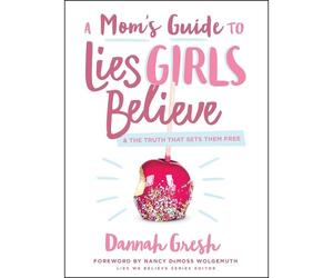 Dannah Gresh Mom's Guide to Lies Girls Believe, A (Tascabile)