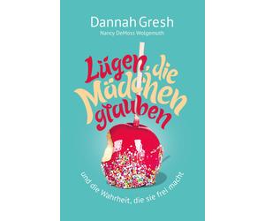 Dannah Gresh Nancy DeMoss Wolge Lügen, die Mädchen glauben: … und di (Tascabile)