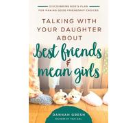 Dannah Gresh Talking with Your Daughter About Best Friends and Mean (Tascabile)
