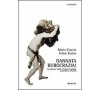 Dannata burocrazia! Da macigno sopra cittadini e imprese a motore di sviluppo