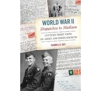 Dannelle Gay World War II Dispatches to Madison: Letters Home from a (Tascabile)