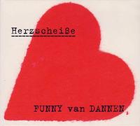 DANNEN, FUNNY VAN - HERZSCHEISSE