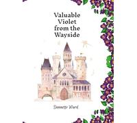 Dannette Ward Valuable Violet from the Wayside (Copertina rigida)