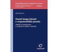 Danni lungo-latenti e responsabilità penale