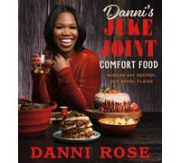 Danni Rose Danni's Juke Joint Comfort Food Cookbook (Copertina rigida)
