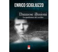 Dannose illusioni. La quadratura del cerchio