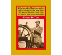 D'Annunzio alla Capponcina nel periodo del decollo letterario e del «Patto d'alleanza» con la Duse. (1° gennaio 1898-31 dicembre 1900)