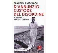 D'Annunzio. Custode del disordine [Paperback] Siniscalchi, Claudio and Veneziani
