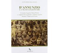 D'Annunzio e i suoi legionari. Il tenente Eugenio Maria Poletti e i rapporti fra Legionari e militari regolari durante l'impresa di Fiume