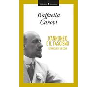D'Annunzio e il fascismo. Eutanasia di un'icona [Paperback] [Apr 03, 2019] Canov