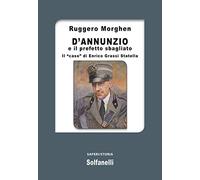 D'Annunzio e il prefetto sbagliato. Il «caso» di Enrico Grassi Statella