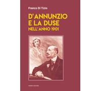 D'Annunzio e la Duse nell'anno 1901 - Di Tizio Franco