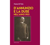 D'Annunzio e la Duse nell'anno 1903 - Di Tizio Franco