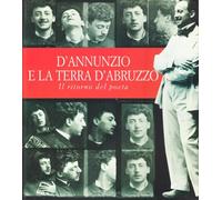 D'Annunzio e la terra d'Abruzzo. Il ritorno del poeta