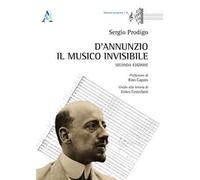 D'Annunzio. Il musico invisibile