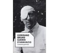 D'Annunzio. L'amante guerriero - Guerri Giordano Bruno