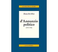 D'Annunzio politico [Paperback] [Nov 01, 2019] De Felice, Renzo