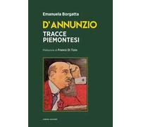 D'Annunzio. Tracce piemontesi