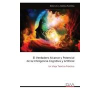 Danny A J Gómez El Verdadero Alcance y Potencial de la Inteligencia (Tascabile)