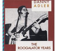 Danny Adler - Roogalator years