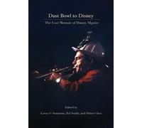 Danny Alguire Dust Bowl to Disney - The Lost Memoir of Danny Alguire (Tascabile)