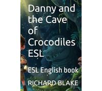 Danny and the Cave of Crocodiles ESL: ESL English book