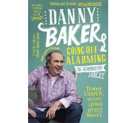 Danny Baker Going Off Alarming (Tascabile)