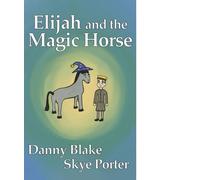 Danny Blake Elijah and the Magic Horse (Copertina rigida)
