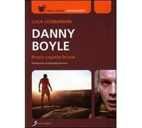 Danny Boyle. Brucia ragazzo brucia