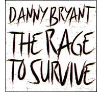 Danny Bryant The Rage to Survive (CD) Album Digipak