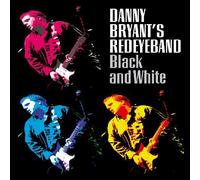 Danny Bryant's Red Eye Band - Black and White by Danny Bryant's Red Eye Band (2008) Audio CD