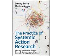 Danny Burns Marina Apgar The Practice of Systemic Action Research (Tascabile)