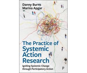 Danny Burns Marina Apgar The Practice of Systemic Action Research (Tascabile)