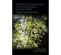 Danny Burns Stuart Wo Navigating Complexity in International Develo (Tascabile)