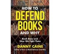 Danny Caine How to Defend Books and Why (Tascabile)