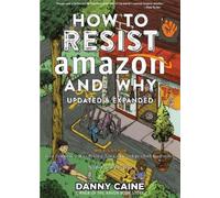 Danny Caine How To Resist Amazon And Why (2nd Edition) (Tascabile)