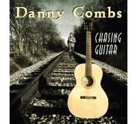 Danny Combs Chasing Guitar (CD)