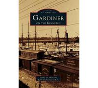 Danny D. Smith Erie G., Jr. Shettleworth Gardiner on the Kennebec (Tascabile)